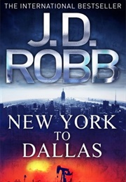 New York to Dallas (J. D. Robb)