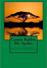 Cunnie Rabbit, Mr. Spider and the Other Beef: West African Folk Tales (Florence M. Cronise & Henry W. Ward)