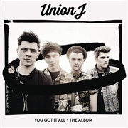 You Got It All - The Album by Union J