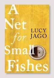 A Net for Small Fishes (Lucy Jago)