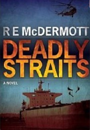 Deadly Straits (R. E. Mcdermott)