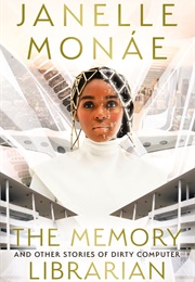 The Memory Librarian: And Other Stories of Dirty Computer (Janelle Monae)