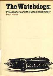 The Watchdogs: Philosophers and the Established Order (Paul Nizan)