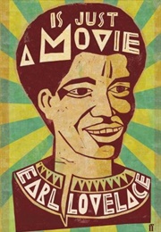 Is Just a Movie (Earl Lovelace)