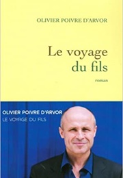 Le Voyage Du Fils (Olivier Poivre D'Arvor)