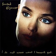 Sinéad O&#39;Connor - I Do Not Want What I Haven&#39;t Got