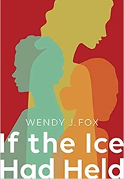 If the Ice Had Held (Wendy Fox)