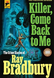 Killer, Come Back to Me (Ray Bradbury)