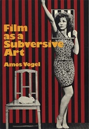 Film as Subversive Art: Amos Vogel and Cinema 16 (2004)