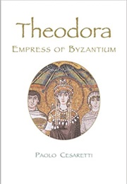 Theodora: Empress of Byzantium (Paolo Cesaretti)