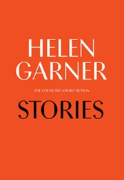 Stories: The Collected Short Fiction (Helen Garner)