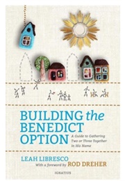 Building the Benedict Option (Leah Libresco)