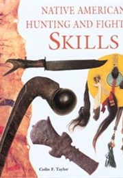 Native American Hunting and Fighting Skills (Colin F. Taylor)