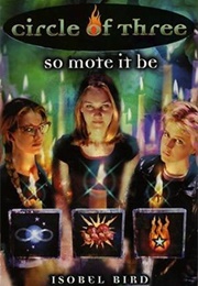 Circle of Three #1: So Mote It Be (Isobel Bird)