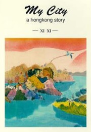 My City : A Hong Kong Story (Xi Xi)