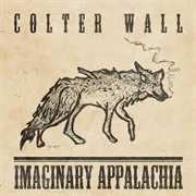Imaginary Appalachia - Colter Wall