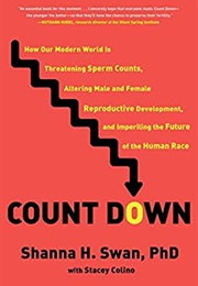Count Down: How Our Modern World Is Threatening Sperm Counts (Shanna H. Swan)