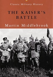 The Kaiser&#39;s Battle (Martin Middlebrook)