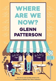 Where Are We Now? (Glenn Patterson)