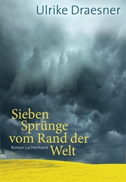 Sieben Sprünge Vom Rand Der Welt (Ulrike Draesner)