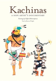 Kachinas: A Hopi Artist's Documentary (Barton Wright)