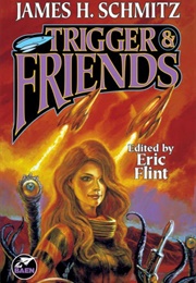 Trigger and Friends (James H Schmitz)