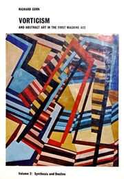 Vorticism and Abstract Art in the First Machine Age (Richard Cork)