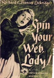 Spin Your Web, Lady! (Frances &amp; Richard Lockridge)