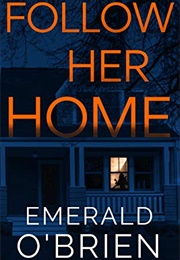 Follow Her Home (Emerald O&#39;Brien)