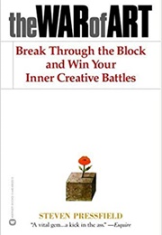The War of Art: Break Through the Blocks &amp; Win Your Inner Creative Battles (Steven Pressfield)
