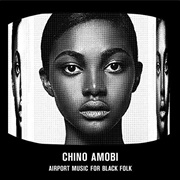 Chino Amobi - Airport Music for Black Folk