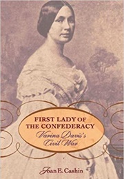 First Lady of the Confederacy: Varina Davis's Civil War (Joan E. Cashin)