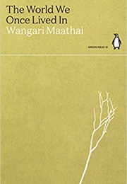 The World We Once Lived in (Wangari Maathai)