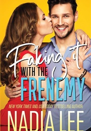 Faking It With the Frenemy (Nadia Lee)