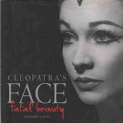 Cleopatra's Face: Fatal Beauty