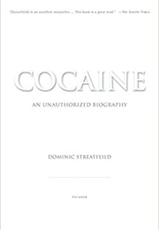 Cocaine: An Unauthorized Biography (Dominic Streatfeild)