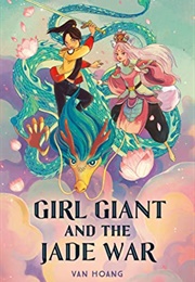 Girl Giant and the Jade War (Van Hoang)