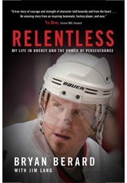 Relentless: My Life in Hockey and the Power of Perseverance (Bryan Berard &amp; Jim Lang)