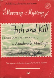 Fish and Kill (Cork on the Water) (MacDonald Hastings)