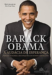 A Audácia Da Esperança: Reflexões Sobre a Reconquista Do Sonho Americano (Barack Obama)