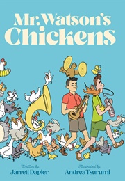 Mr. Watson's Chickens (Jarrett Dapier & Andrea Tsurumi)