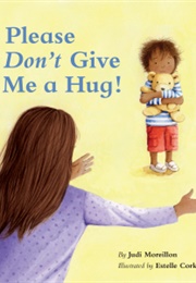 Please Don&#39;t Give Me a Hug (Judi Morellion)