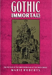 Gothic Immortals (Marie Mulvey-Roberts)