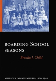 Boarding School Seasons (Brenda J Child)