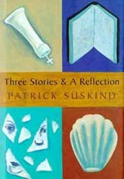 Three Stories and a Reflection (Patrick Süskind)