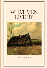 What Men Live by (Leo Tolstoy)