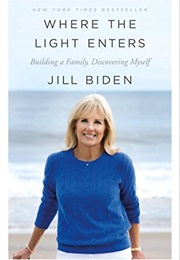 Where the Light Enters: Building a Family, Discovering Myself (Jill Biden)