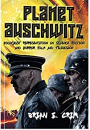 Planet Auschwitz (Brian E. Crim)