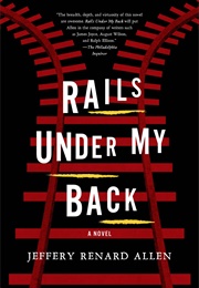 Rails Under My Back (Jeffery Renard Allen)