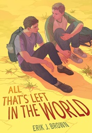 All That&#39;s Left in the World (Erik J. Brown)